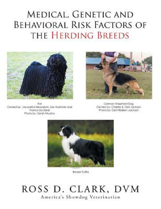 Medical, Genetic and Behavioral Risk Factors of the Herding Breeds by Ross D. Clark DVM