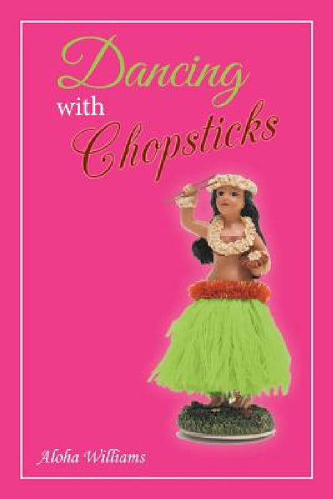 Dancing with Chopsticks by Aloha Williams