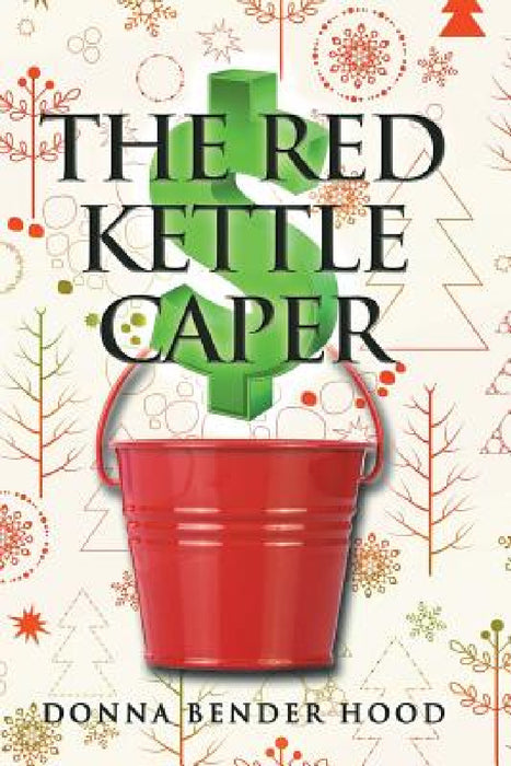The Red Kettle Caper by Donna Bender Hood