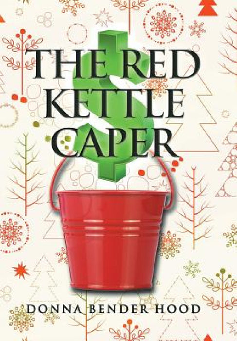 The Red Kettle Caper by Donna Bender Hood