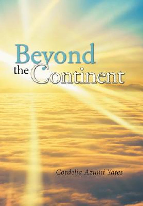Beyond the Continent by Cordelia Azumi Yates