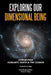 Exploring Our Dimensional Being: Connecting Humanity, Earth & the Cosmos by Frederick R. Kipp