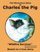 The Miraculous Story of Charles the Pig: Wildfire Survivor by Rob and Amy Holmes