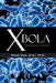 Xbola: A Science Fiction, Action Story by Mehdi Alem M. Sc