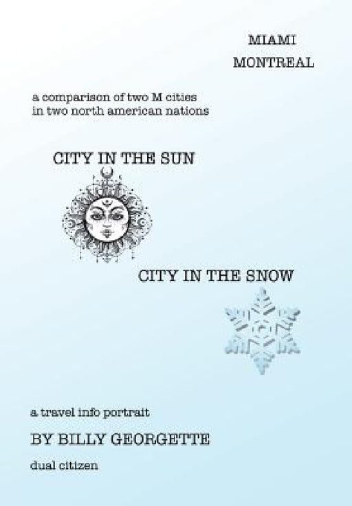 City in the Sun, City in the Snow: Miami Montreal by Billy Georgette