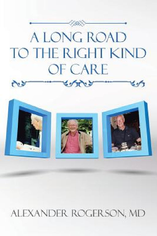 A Long Road to the Right Kind of Care by Alexander Rogerson