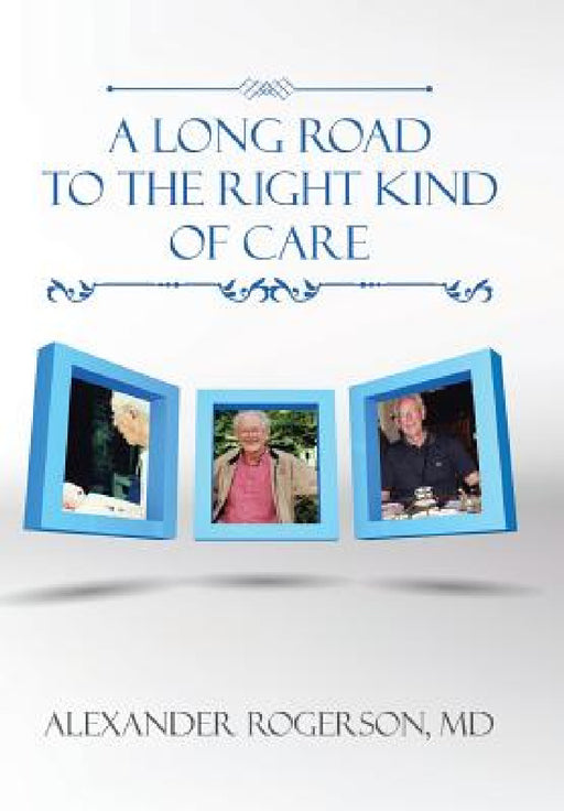 A Long Road to the Right Kind of Care by Alexander Rogerson