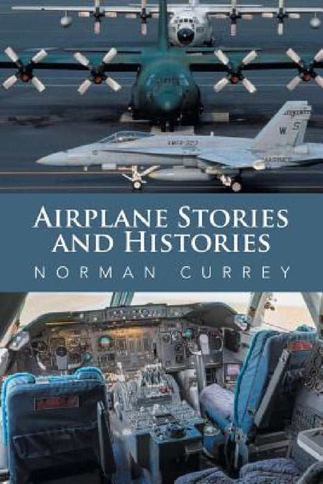 Airplane Stories and Histories by Norman Currey