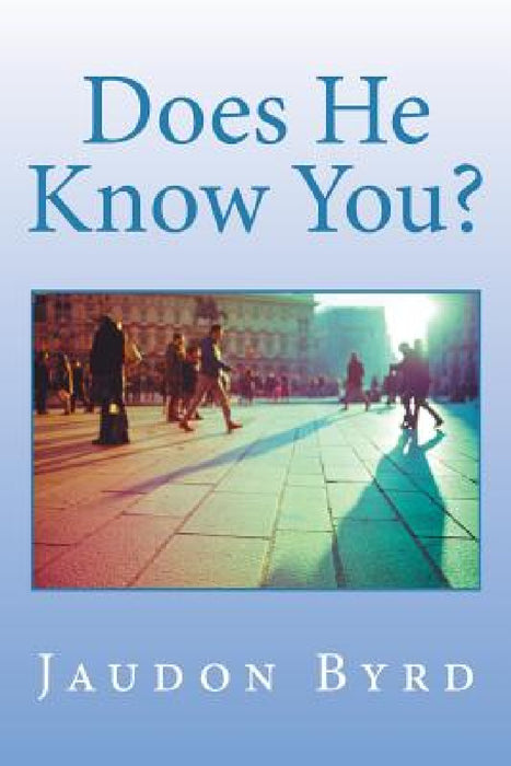 Does He Know You? by Jaudon Byrd