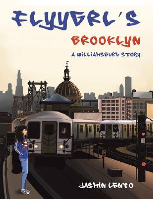 Flyygrl's Brooklyn: A Williamsburg Story by Jasmin Lento