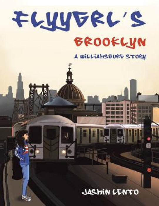 Flyygrl's Brooklyn: A Williamsburg Story by Jasmin Lento