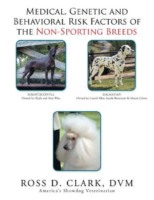 Medical, Genetic and Behavioral Risk Factors of the Non-Sporting Breeds by Ross Clark