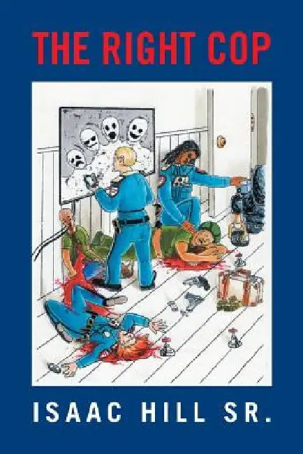 The Right Cop by Isaac, Sr. Hill