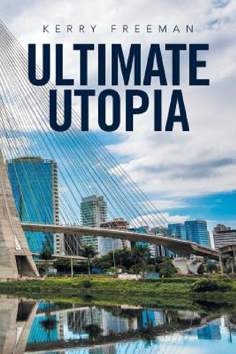 Ultimate Utopia by Kerry Freeman