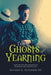 The Ghosts of Yearning: A Gothic Short Story About Profound Loss and the Boundaries of the Real and the Unreal by III Kitchens George G.