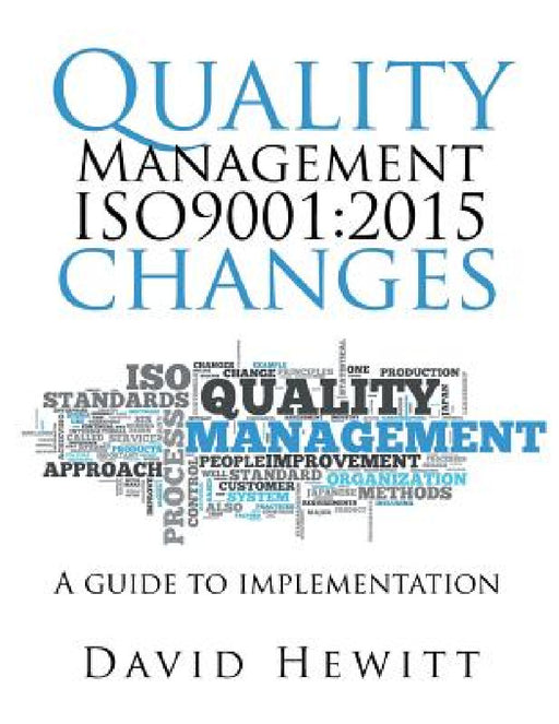 Quality Management ISO9001: 2015 changes: Quality Management ISO9001:2015 changes by David Hewitt