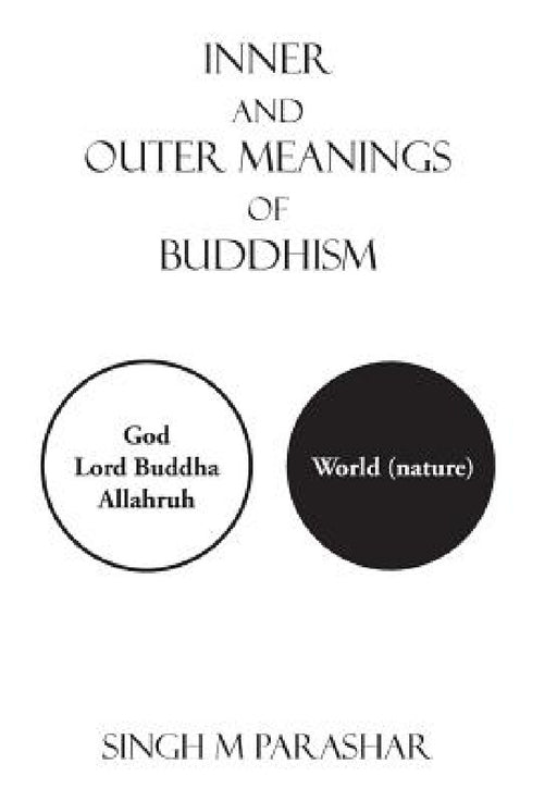 Inner and Outer Meanings of Buddhism by Singh M. Parashar