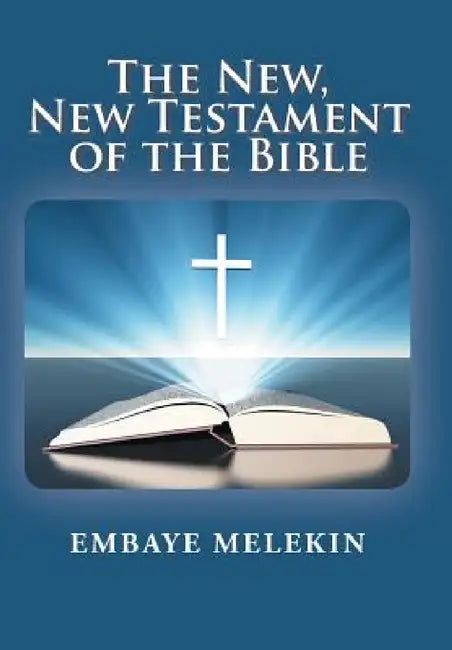 The New, The New Testament of the Bible by Embaye Melekin