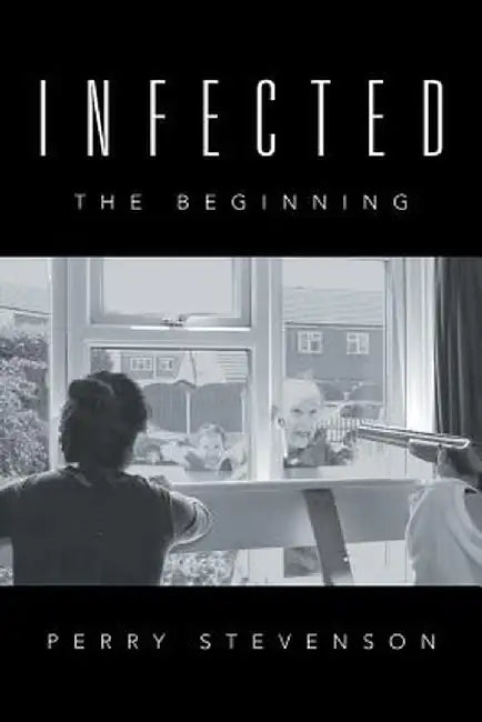 Infected: The Beginning by Perry Stevenson