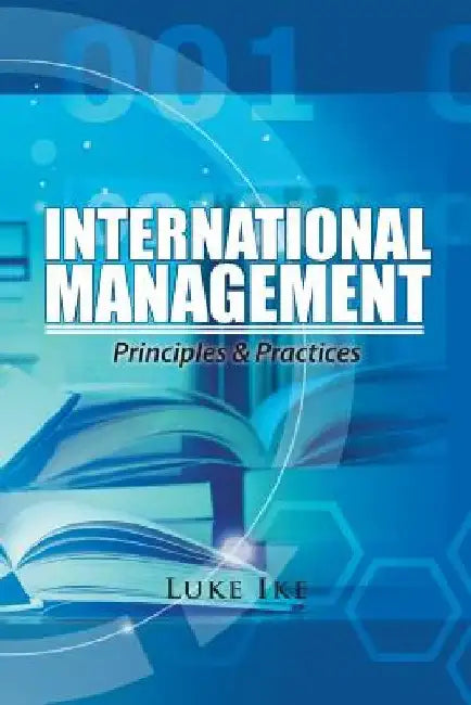 International Management: Principles & Practices by Luke Ike