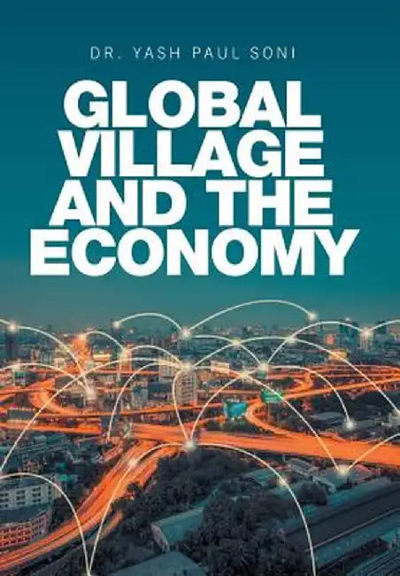 Global Village and the Economy by Dr Yash Paul Soni