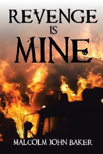 Revenge Is Mine by Malcolm John Baker