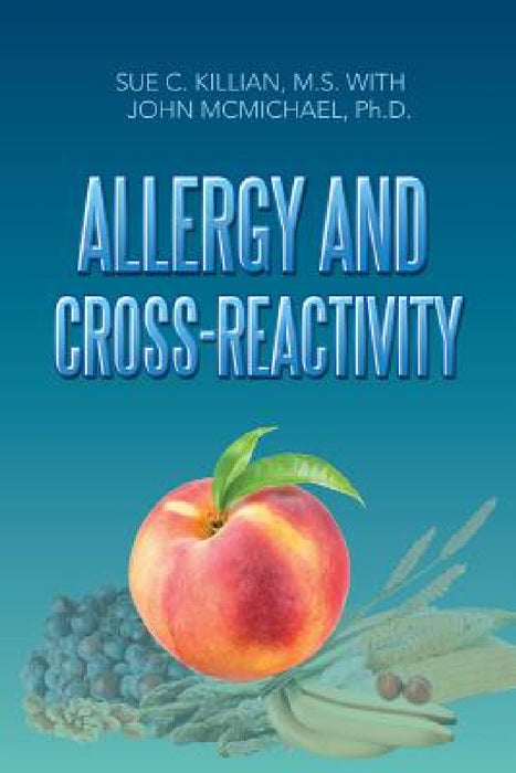 Allergy and Cross-Reactivity by Sue C. Killian, John McMichael
