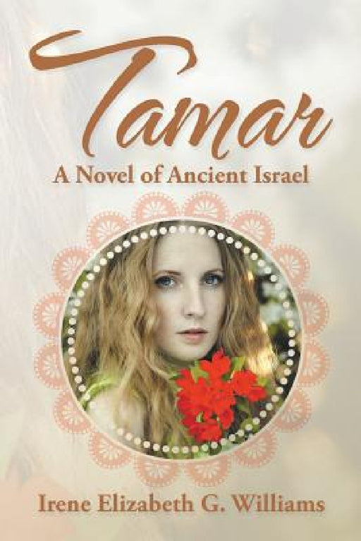 Tamar: A Novel of Ancient Israel by Irene Elizabeth G. Williams