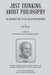 Just Thinking About Philosophy: An Introduction to the Great Philosophers by Shell Abegglen