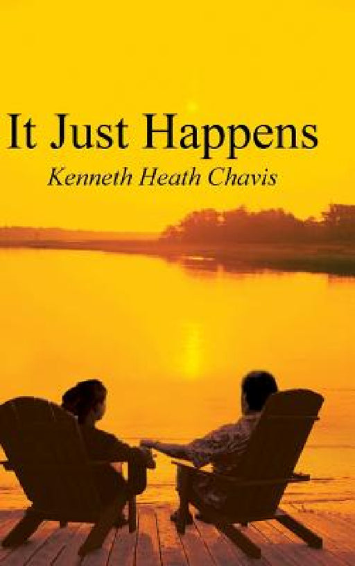 It Just Happens by Kenneth Heath Chavis
