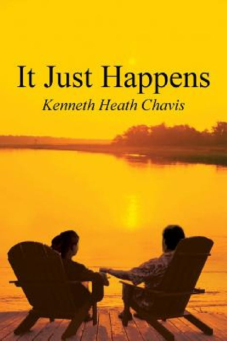 It Just Happens by Kenneth Heath Chavis