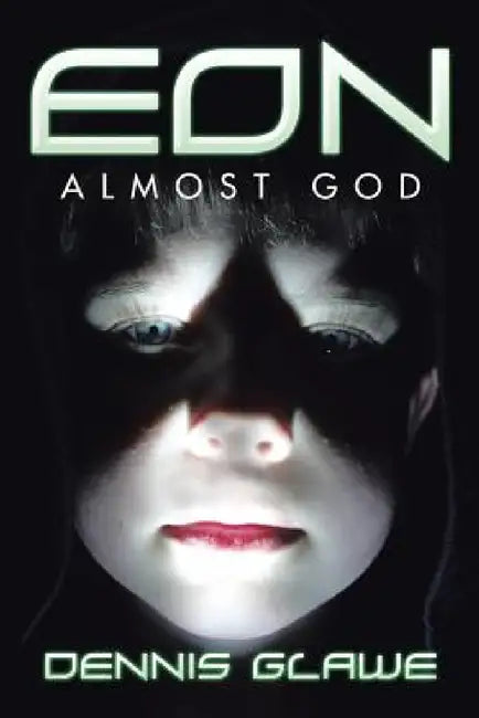 Eon: Almost God by Dennis Glawe