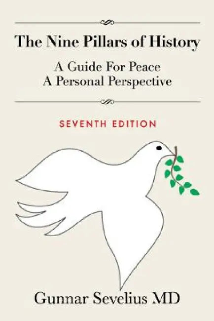 The Nine Pillars of History: A Guide for Peace, a Personal Perspective by Gunnar Sevelius