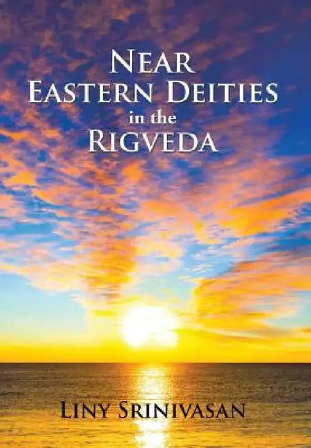 Near Eastern Deities in the Rigveda by Liny Srinivasan