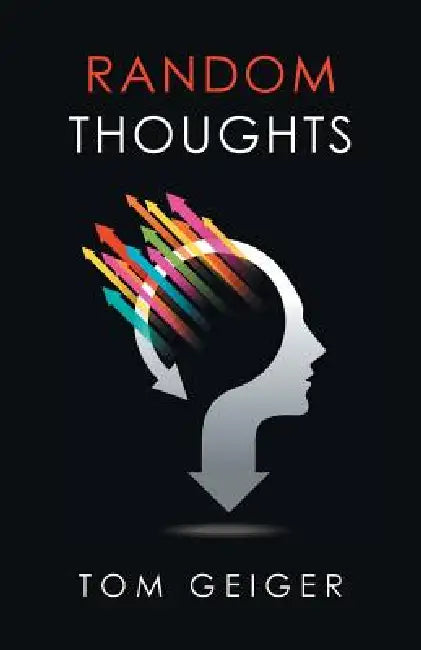 Random Thoughts by Tom Geiger