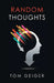 Random Thoughts by Tom Geiger