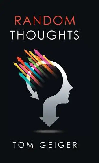 Random Thoughts by Tom Geiger