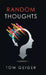 Random Thoughts by Tom Geiger