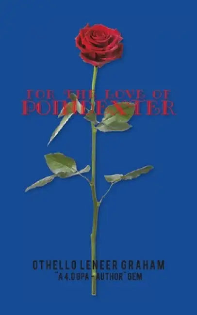 For the Love of Poindexter by Othello Leneer Graham