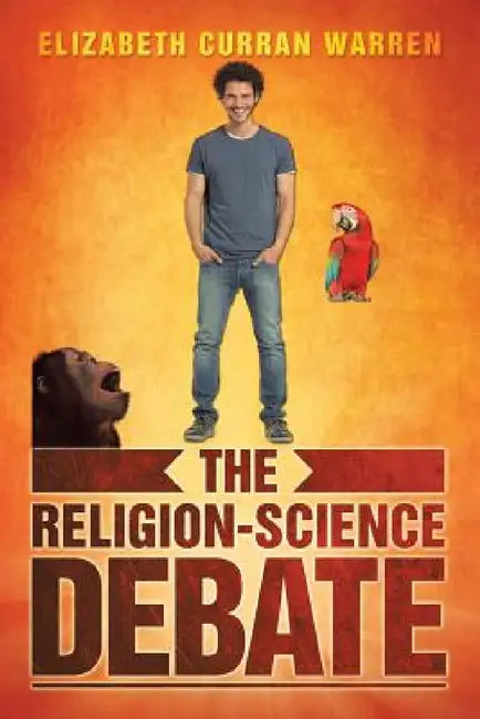 The Religion-Science Debate by Elizabeth Curran Warren