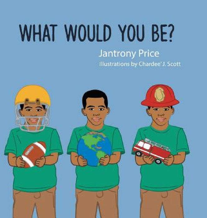 What Would You Be? by Jantrony Price