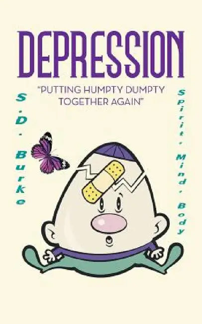 Depression: "Putting Humpty Dumpty Together Again" by S. D. Burke
