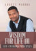 Wisdom for Life 101: Life-Changing Principles by Aubrey Morris