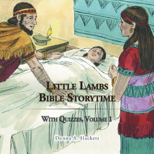 Little Lambs Bible Storytime: With Quizzes, Volume 1 by Donna A. Hackett
