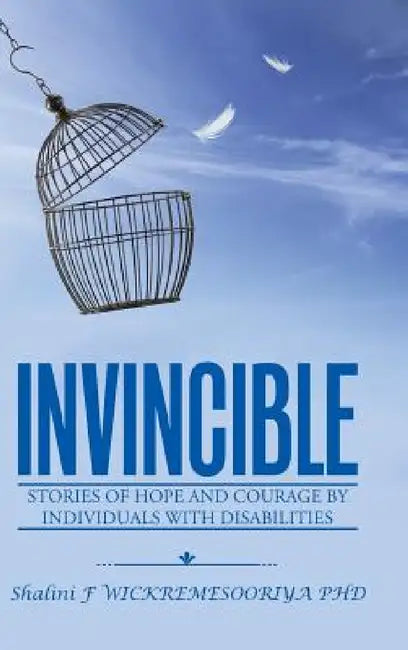 Invincible: Stories of hope and courage by individuals with disabilities by Shalini F. Wickremesooriya