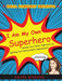 I Am My Own Superhero: Awaken Your Inner Superhero by Igniting Your Natural Born Superpowers by Erica Humphrey