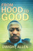 From Hood to Good by Dwight Allen