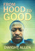 From Hood to Good by Dwight Allen