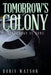 Tomorrow's Colony: Yesterday Is Gone by Doris Watson