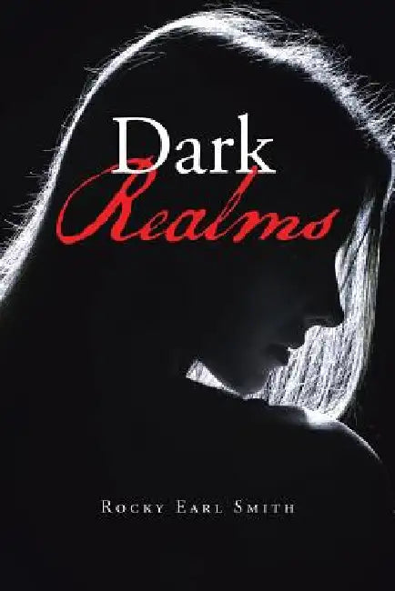 Dark Realms by Rocky Earl Smith